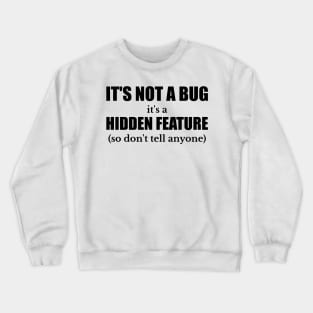 Programmer Not A Bug Feature Funny Gift Crewneck Sweatshirt